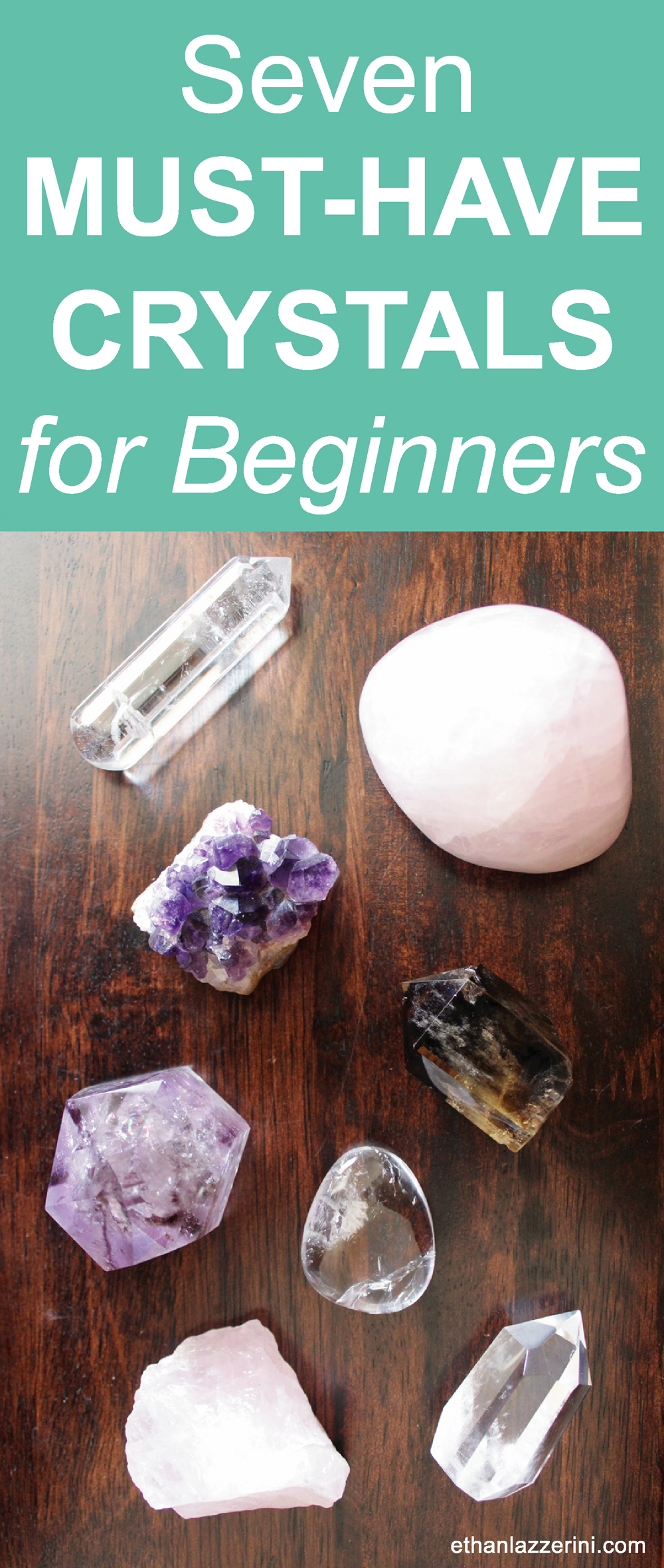 Crystals For Beginners: Begin your Crystal Healing journey with these Must-Have crystals. Seven essential crystals nobody should be without!