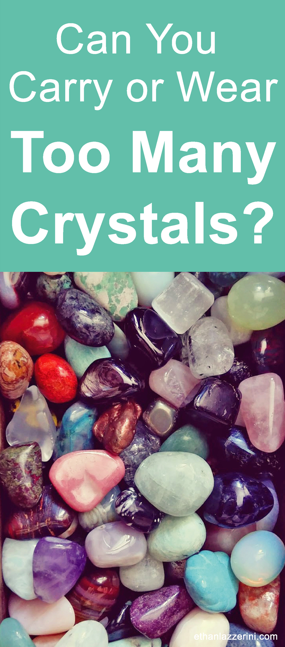 Can You carry or wear too many crystals?