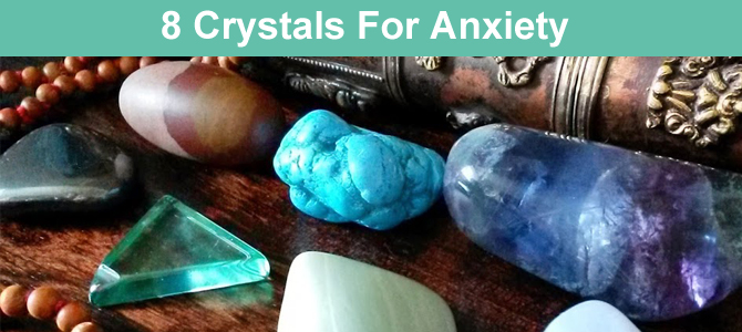 8 Crystals for Anxiety