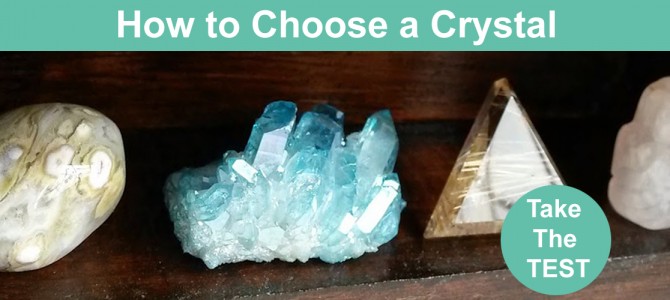 How To Choose a Crystal