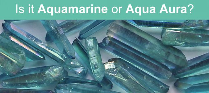 Is it an Aquamarine or an Aqua Aura Crystal?