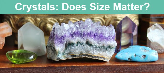 Crystals Does Size Matter for Crystal Healing?