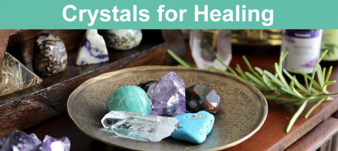 Crystals for Healing, Health and Wellbeing