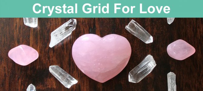 Crystal Grid For Love – Attract a Loving Relationship