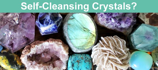Are There Self Cleansing Crystals You NEVER Cleanse?