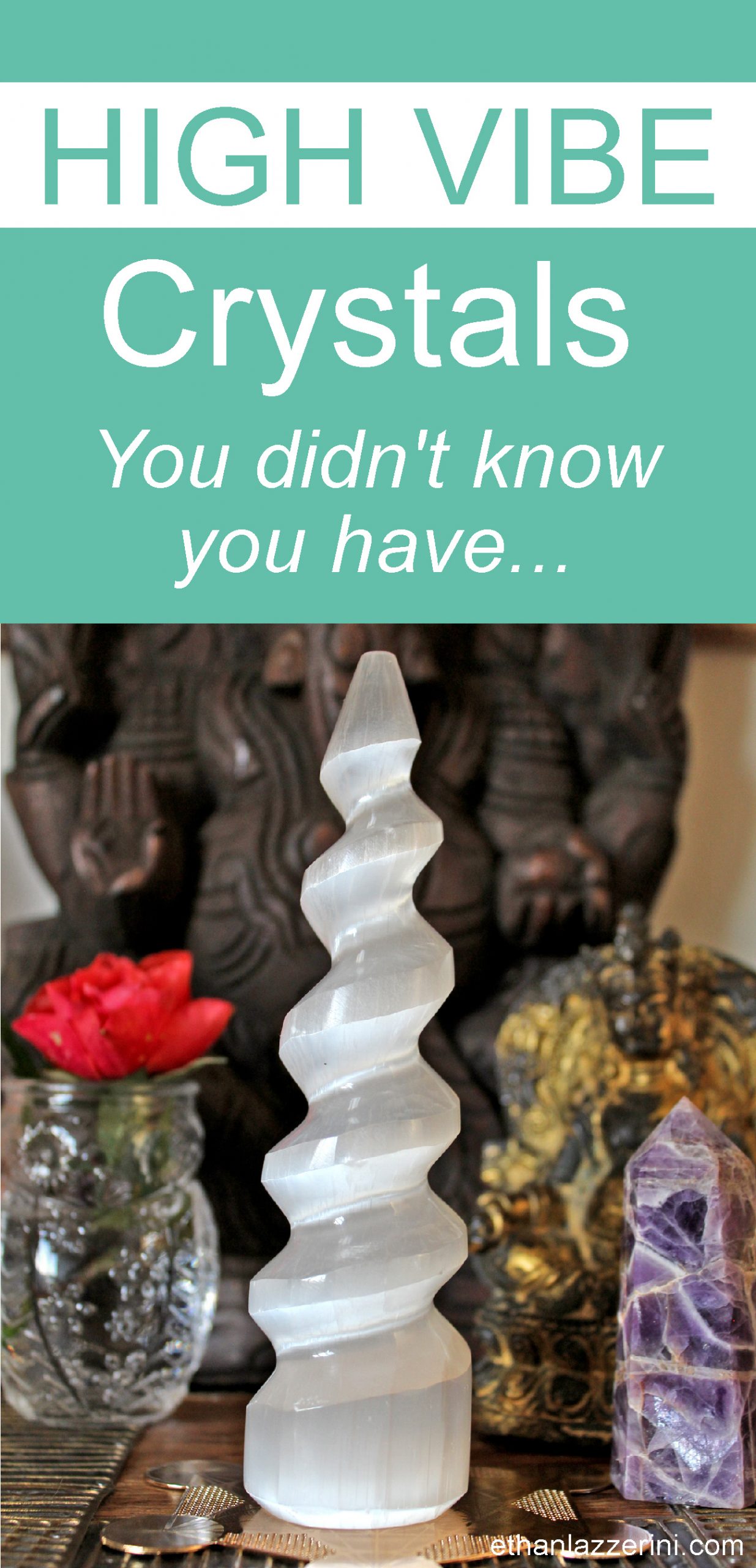 High Vibration Crystals (you didn't know you have...) Ethan Lazzerini