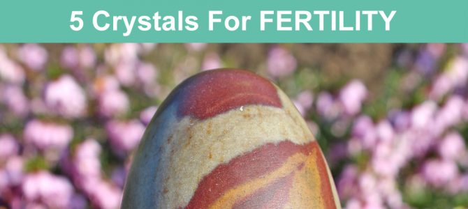 Crystals For Fertility, Pregnancy & Getting pregnant