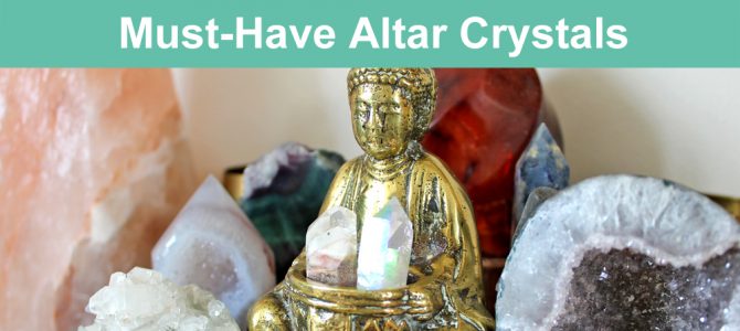 Must-Have Crystals For Your Altar & Sacred Space